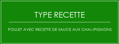 Poulet avec recette de sauce aux champignons Spécialité Recette Indienne Traditionnelle