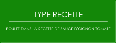 Poulet dans la recette de sauce d'oignon tomate Spécialité Recette Indienne Traditionnelle