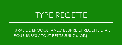 Purée de brocoli avec beurre et recette d'ail (pour bébés / tout-petits sur 7 mois) Spécialité Recette Indienne Traditionnelle