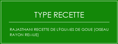 Rajasthani recette de légumes de goue (oiseau rayon remue) Spécialité Recette Indienne Traditionnelle