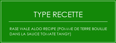 Rase Wale Aloo Recipe (pomme de terre bouillie dans la sauce tomate tangy) Spécialité Recette Indienne Traditionnelle