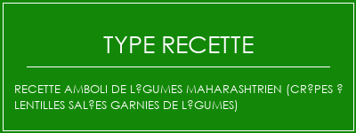 Recette AMBOLI de légumes maharashtrien (crêpes à lentilles salées garnies de légumes) Spécialité Recette Indienne Traditionnelle