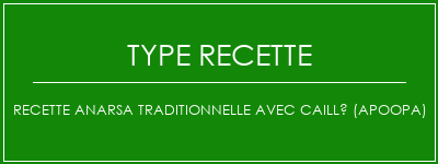 Recette Anarsa traditionnelle avec caillé (Apoopa) Spécialité Recette Indienne Traditionnelle