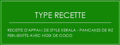 Recette d'appam de style Kerala - Pancakes de riz fermentés avec noix de coco Spécialité Recette Indienne Traditionnelle