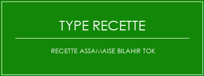 Recette Assamaise Bilahir Tok Spécialité Recette Indienne Traditionnelle