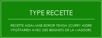 Recette assamaise Boror Tenga (curry aigre végétarien avec des beignets de la masoor) Spécialité Recette Indienne Traditionnelle