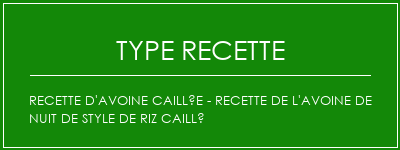 Recette d'avoine caillée - Recette de l'avoine de nuit de style de riz caillé Spécialité Recette Indienne Traditionnelle