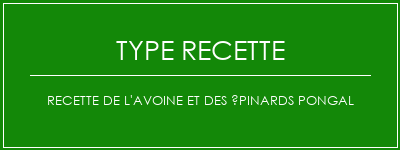 Recette de l'avoine et des épinards Pongal Spécialité Recette Indienne Traditionnelle