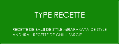 Recette de Bajji de style Mirapakaya de style Andhra - Recette de Chilli farcie Spécialité Recette Indienne Traditionnelle