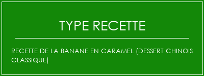 Recette de la banane en caramel (dessert chinois classique) Spécialité Recette Indienne Traditionnelle