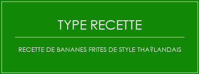 Recette de bananes frites de style thaïlandais Spécialité Recette Indienne Traditionnelle