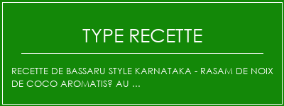 Recette de Bassaru Style Karnataka - Rasam de noix de coco aromatisé au ... Spécialité Recette Indienne Traditionnelle