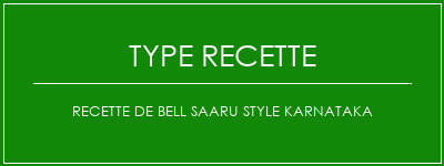 Recette de Bell Saaru Style Karnataka Spécialité Recette Indienne Traditionnelle