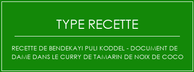 Recette de Bendekayi Puli Koddel - Document de dame dans le curry de tamarin de noix de coco Spécialité Recette Indienne Traditionnelle