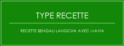 Recette Bengali Langcha avec Mawa Spécialité Recette Indienne Traditionnelle