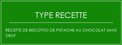 Recette de biscottio de pistache au chocolat sans oeuf Spécialité Recette Indienne Traditionnelle