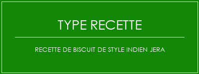 Recette de biscuit de style indien Jera Spécialité Recette Indienne Traditionnelle