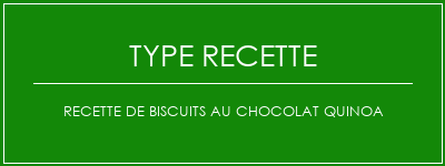 Recette de biscuits au chocolat quinoa Spécialité Recette Indienne Traditionnelle