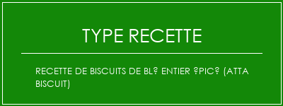 Recette de biscuits de blé entier épicé (Atta Biscuit) Spécialité Recette Indienne Traditionnelle