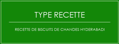 Recette de biscuits de chandes Hyderabadi Spécialité Recette Indienne Traditionnelle