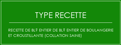 Recette de blé entier de blé entier de boulangerie et croustillante (collation saine) Spécialité Recette Indienne Traditionnelle