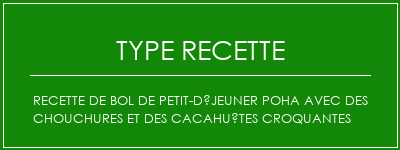 Recette de bol de petit-déjeuner poha avec des chouchures et des cacahuètes croquantes Spécialité Recette Indienne Traditionnelle