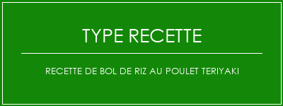 Recette de bol de riz au poulet Teriyaki Spécialité Recette Indienne Traditionnelle