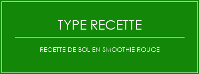 Recette de bol en smoothie rouge Spécialité Recette Indienne Traditionnelle