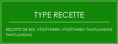 Recette de bol végétarien végétarien thaïlandais thaïlandais Spécialité Recette Indienne Traditionnelle