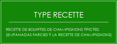 Recette de bouffées de champignons épicées (empanadas farcies à la recette de champignons) Spécialité Recette Indienne Traditionnelle