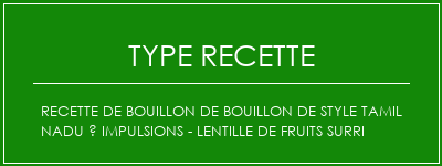 Recette de bouillon de bouillon de style Tamil Nadu à impulsions - Lentille de fruits Surri Spécialité Recette Indienne Traditionnelle