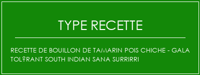 Recette de bouillon de tamarin pois chiche - Gala Tolérant South Indian Sana SurriRri Spécialité Recette Indienne Traditionnelle