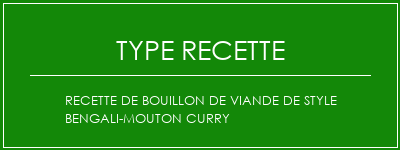 Recette de bouillon de viande de style bengali-mouton curry Spécialité Recette Indienne Traditionnelle