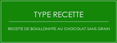 Recette de bouillonnée au chocolat sans grain Spécialité Recette Indienne Traditionnelle