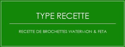 Recette de brochettes Watermon & Feta Spécialité Recette Indienne Traditionnelle