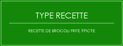 Recette de brocoli frite épicée Spécialité Recette Indienne Traditionnelle