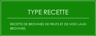 Recette de brownies de fruits et de noix Lauki Brownies Spécialité Recette Indienne Traditionnelle