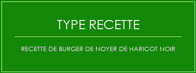 Recette de burger de noyer de haricot noir Spécialité Recette Indienne Traditionnelle