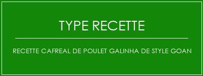 Recette Cafreal de Poulet Galinha de Style Goan Spécialité Recette Indienne Traditionnelle