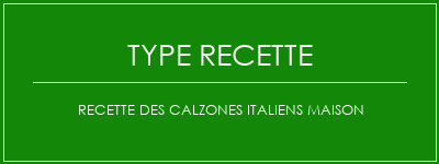 Recette des calzones italiens maison Spécialité Recette Indienne Traditionnelle