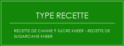 Recette de canne à sucre Kheer - Recette de Sugarcane Kheer Spécialité Recette Indienne Traditionnelle