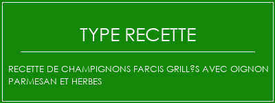 Recette de champignons farcis grillés avec oignon parmesan et herbes Spécialité Recette Indienne Traditionnelle