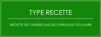 Recette de cheesecake de citrouille oculaire Spécialité Recette Indienne Traditionnelle