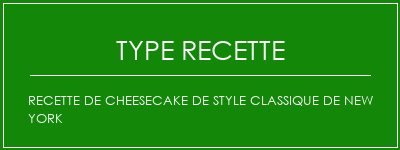 Recette de cheesecake de style classique de New York Spécialité Recette Indienne Traditionnelle