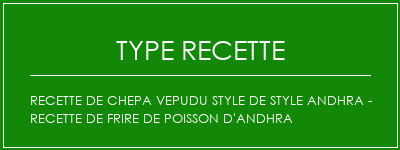 Recette de Chepa Vepudu Style de style Andhra - Recette de frire de poisson d'Andhra Spécialité Recette Indienne Traditionnelle