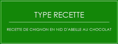 Recette de chignon en nid d'abeille au chocolat Spécialité Recette Indienne Traditionnelle