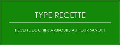 Recette de chips arbi-cuits au four Savory Spécialité Recette Indienne Traditionnelle