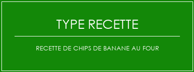 Recette de chips de banane au four Spécialité Recette Indienne Traditionnelle