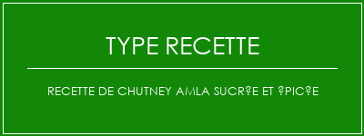 Recette de chutney amla sucrée et épicée Spécialité Recette Indienne Traditionnelle