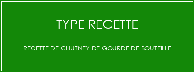 Recette de chutney de gourde de bouteille Spécialité Recette Indienne Traditionnelle